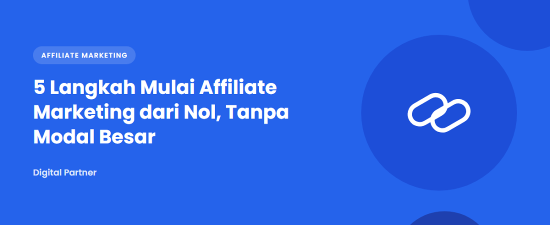5 Langkah Mulai Affiliate Marketing dari Nol, Tanpa Modal Besar