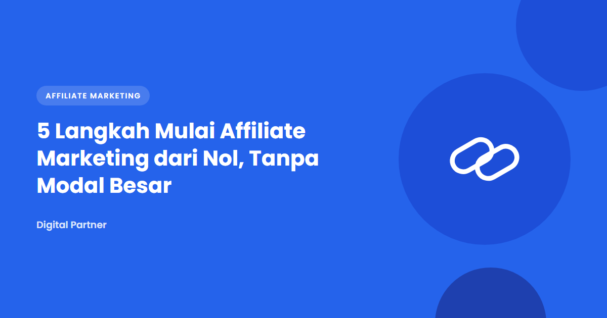5 Langkah Mulai Affiliate Marketing dari Nol, Tanpa Modal Besar