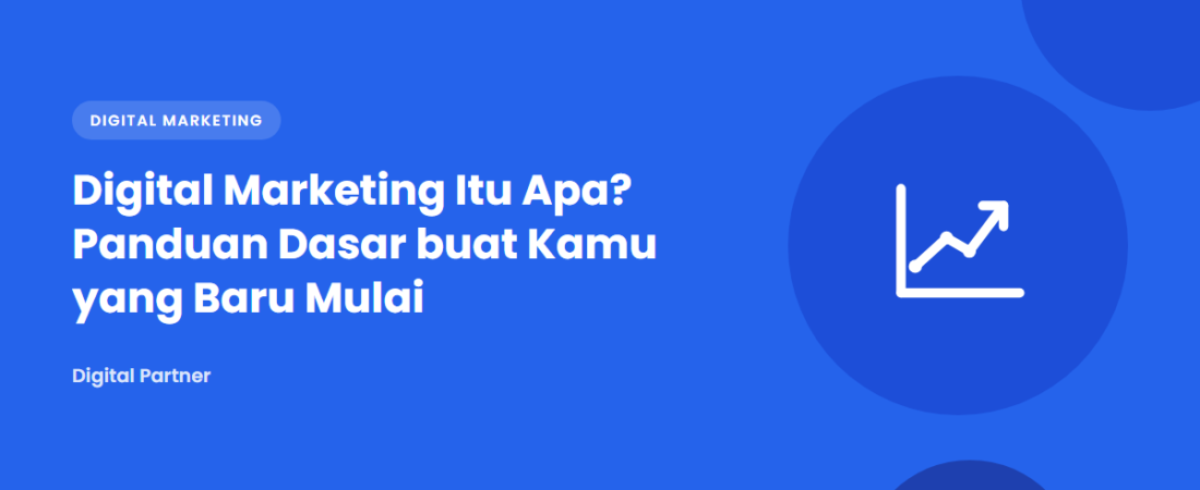 Digital Marketing Itu Apa? Panduan Dasar buat Kamu yang Baru Mulai
