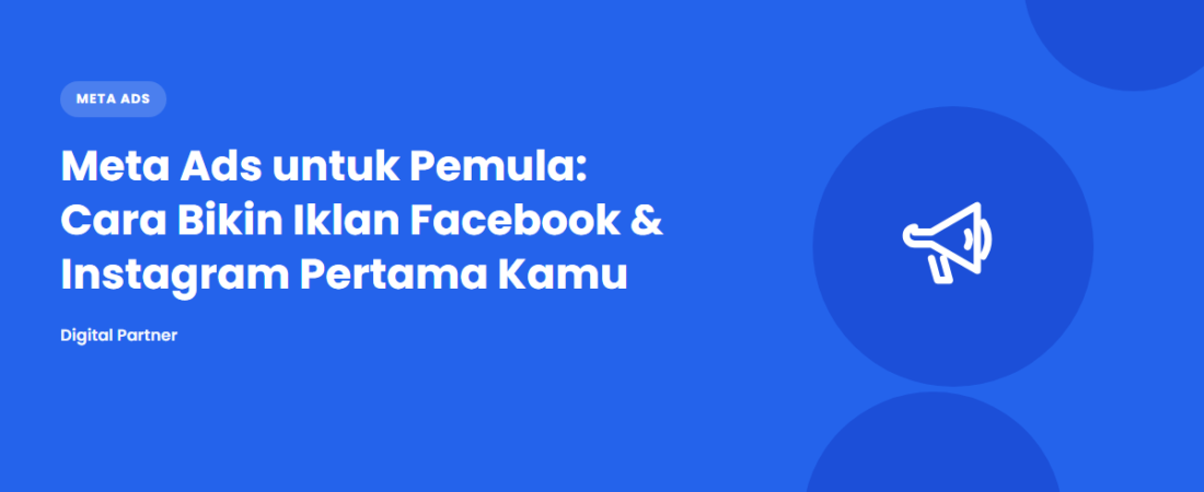 Meta Ads untuk Pemula: Cara Bikin Iklan Facebook & Instagram Pertama Kamu